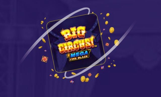 Mega Fire Blaze Big Circus - partycasino