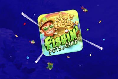 Fishin’ Pots of Gold - 